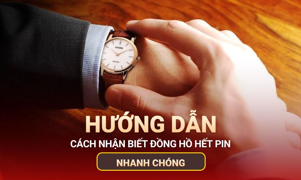 Cách Nhận Biết Đồng Hồ Hết Pin Và Mẹo Khắc Phục Nhanh Chóng
