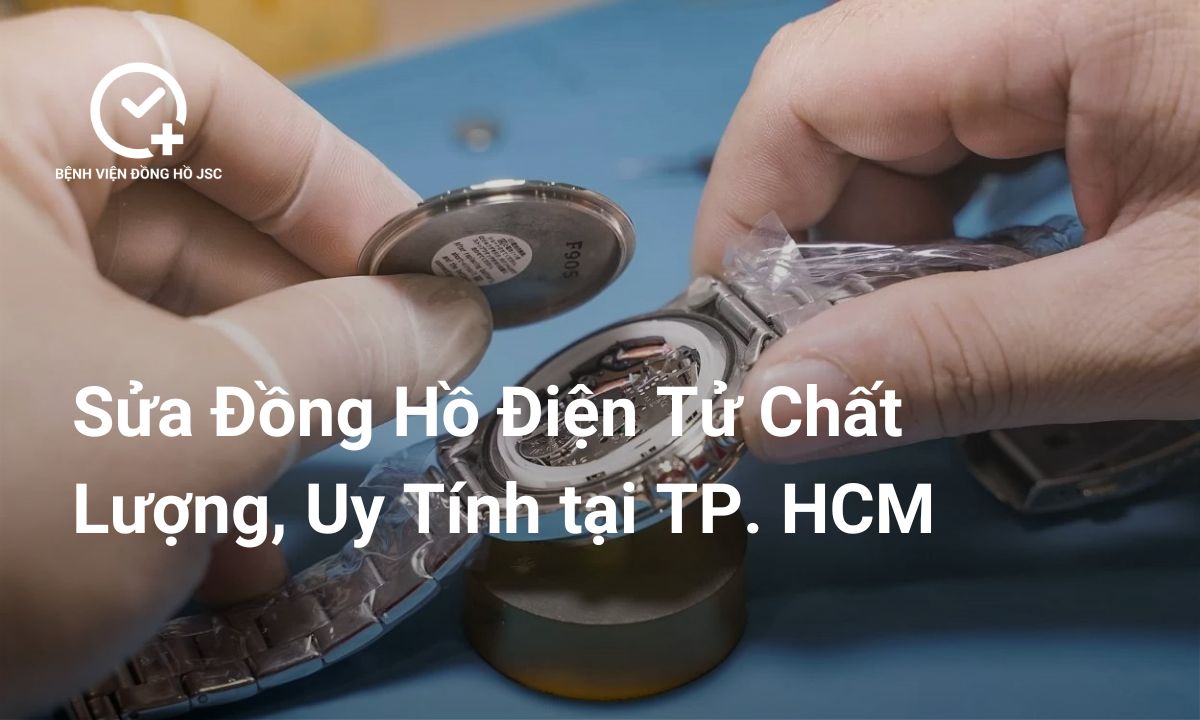 Sửa Đồng Hồ Điện Tử Nhanh Chóng Tại Bệnh Viện Đồng Hồ