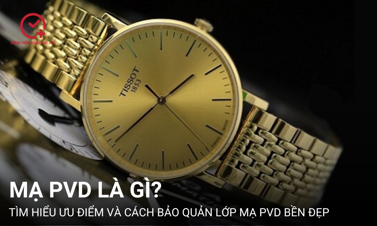 Mạ PVD Là Gì? Cách Giữ Đồng Hồ Mạ PVD Bền Màu