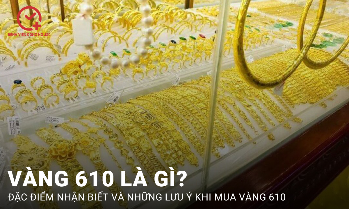 Vàng 610 là vàng gì? Những câu hỏi phổ biến về vàng 610