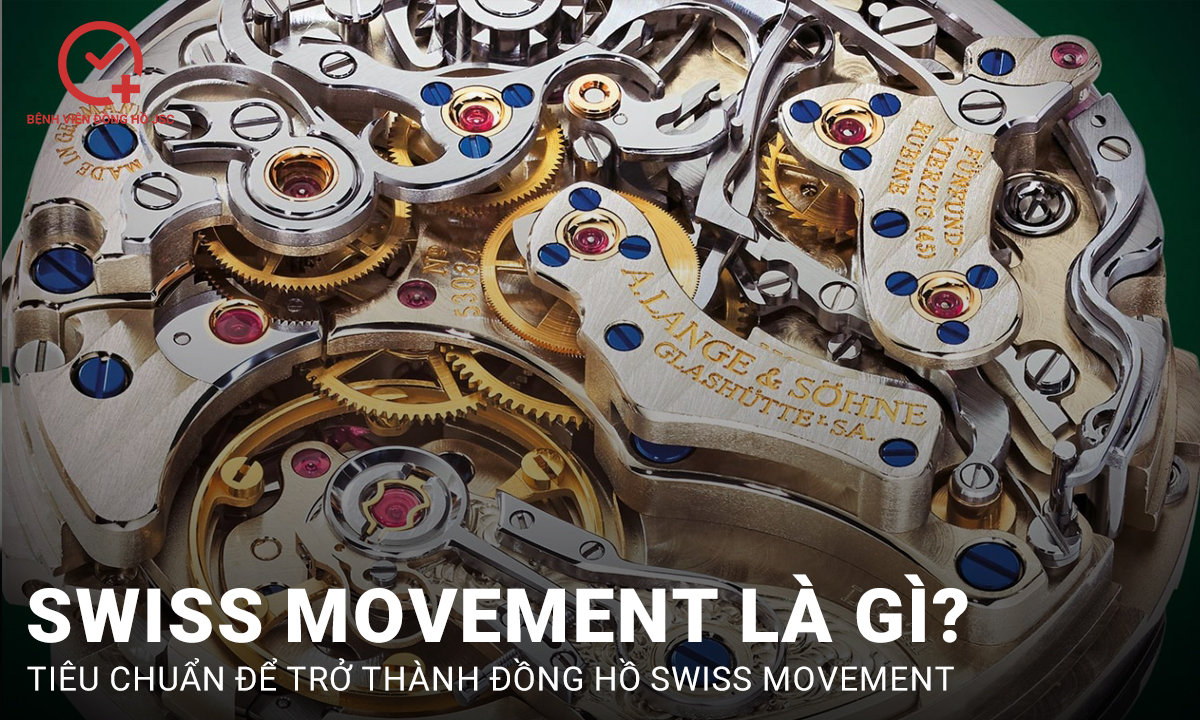 Đồng hồ Swiss Movement là gì? chúng có điểm gì nổi bật?