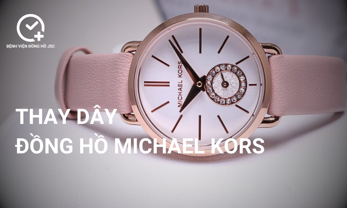 Thay dây đồng hồ Michael Kors chất lượng cao, giá rẻ