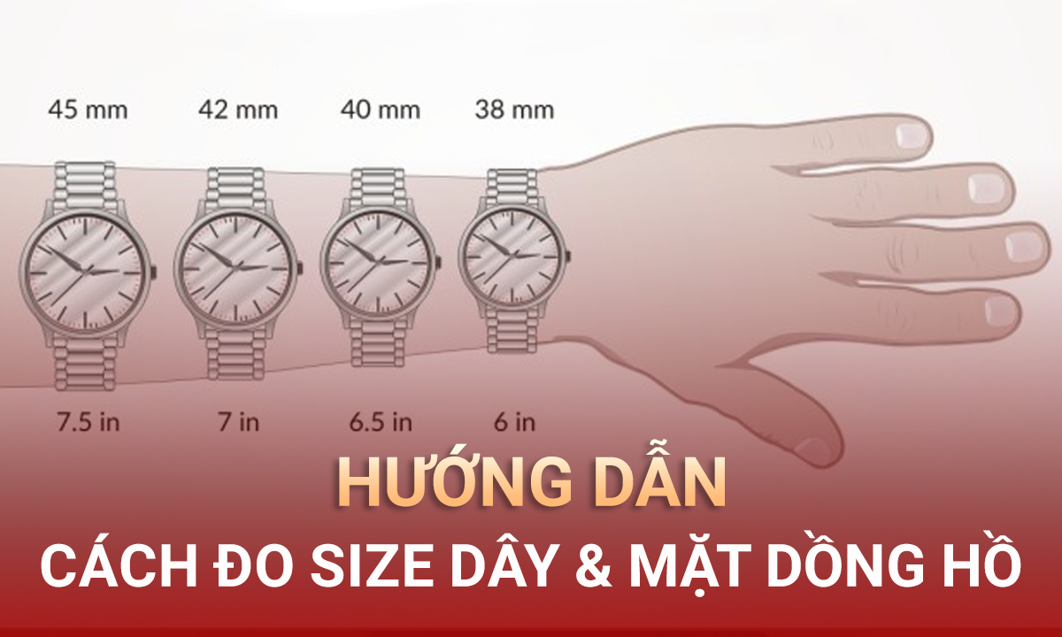 Cách đo size dây và mặt đồng hồ để lựa chọn kích thước phù hợp cho cổ tay