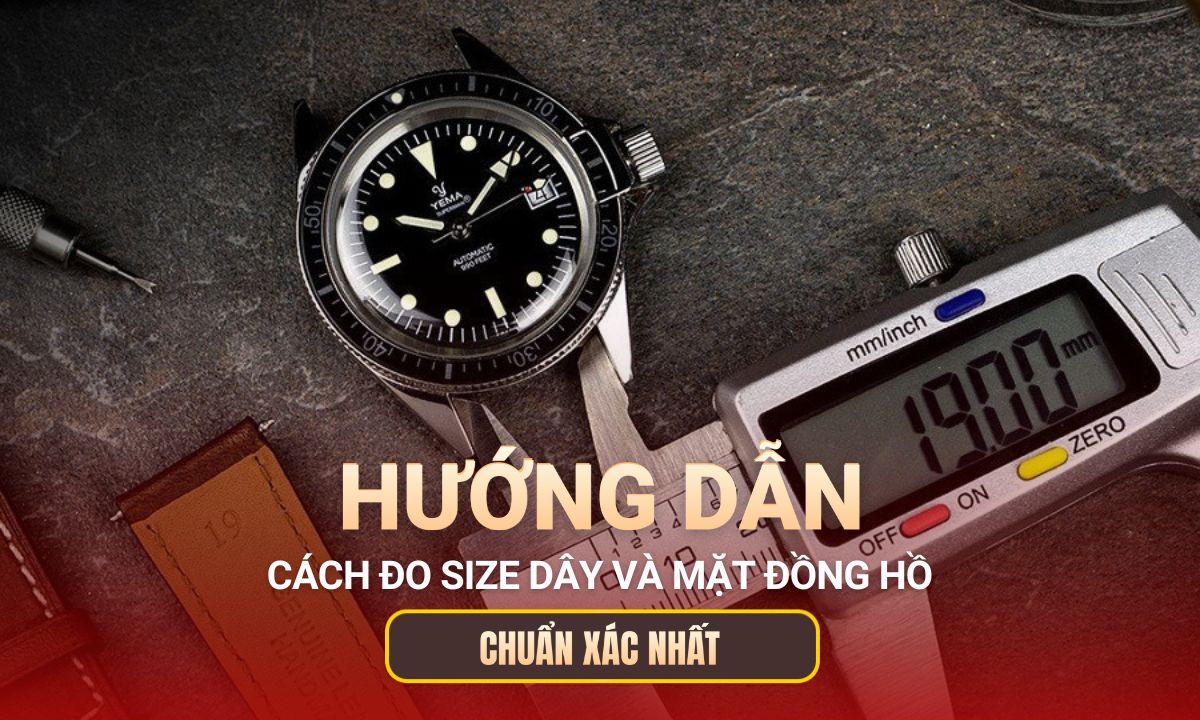 Cách đo size dây và mặt đồng hồ để lựa chọn kích thước phù hợp cho cổ tay