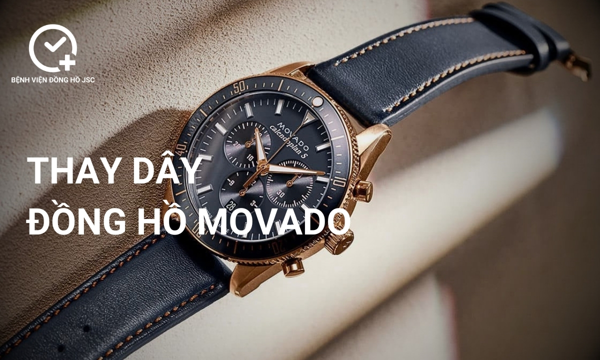 Nơi thay dây đồng hồ Movado chính hãng siêu bền đẹp