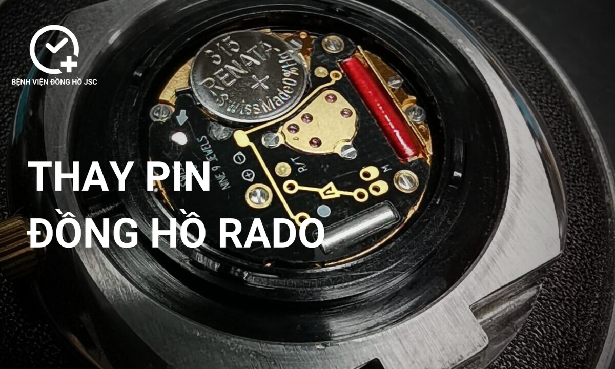 Thay pin đồng hồ Rado chuẩn Thụy Sỹ lấy ngay sau 10 phút tại TpHCM