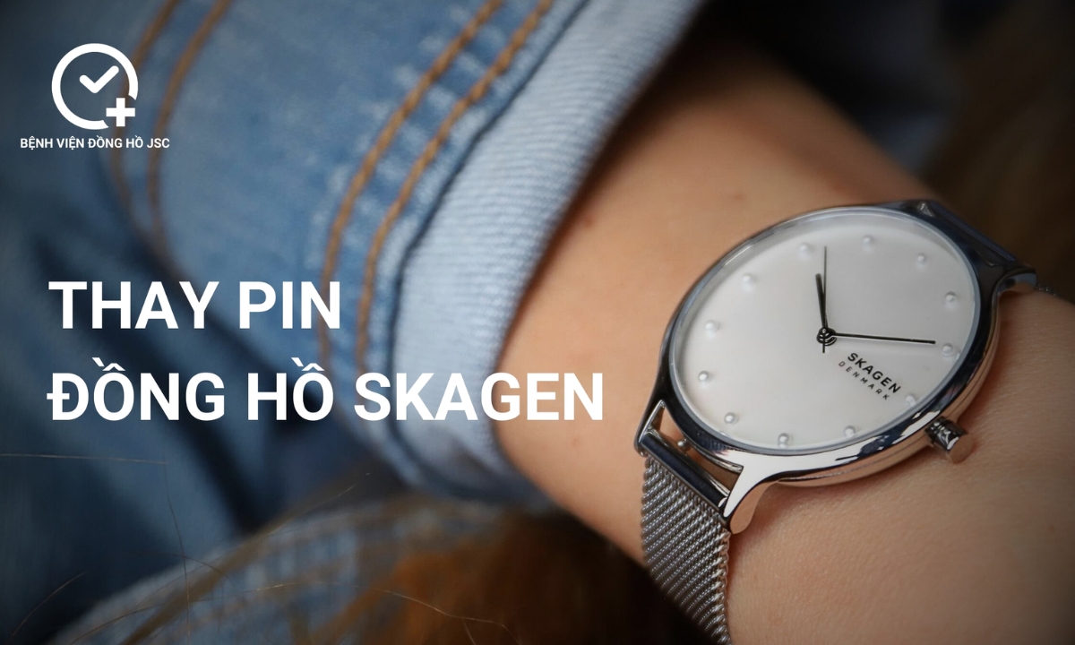 Nơi thay pin đồng hồ Skagen uy tín, đạt chuẩn tại TpHCM