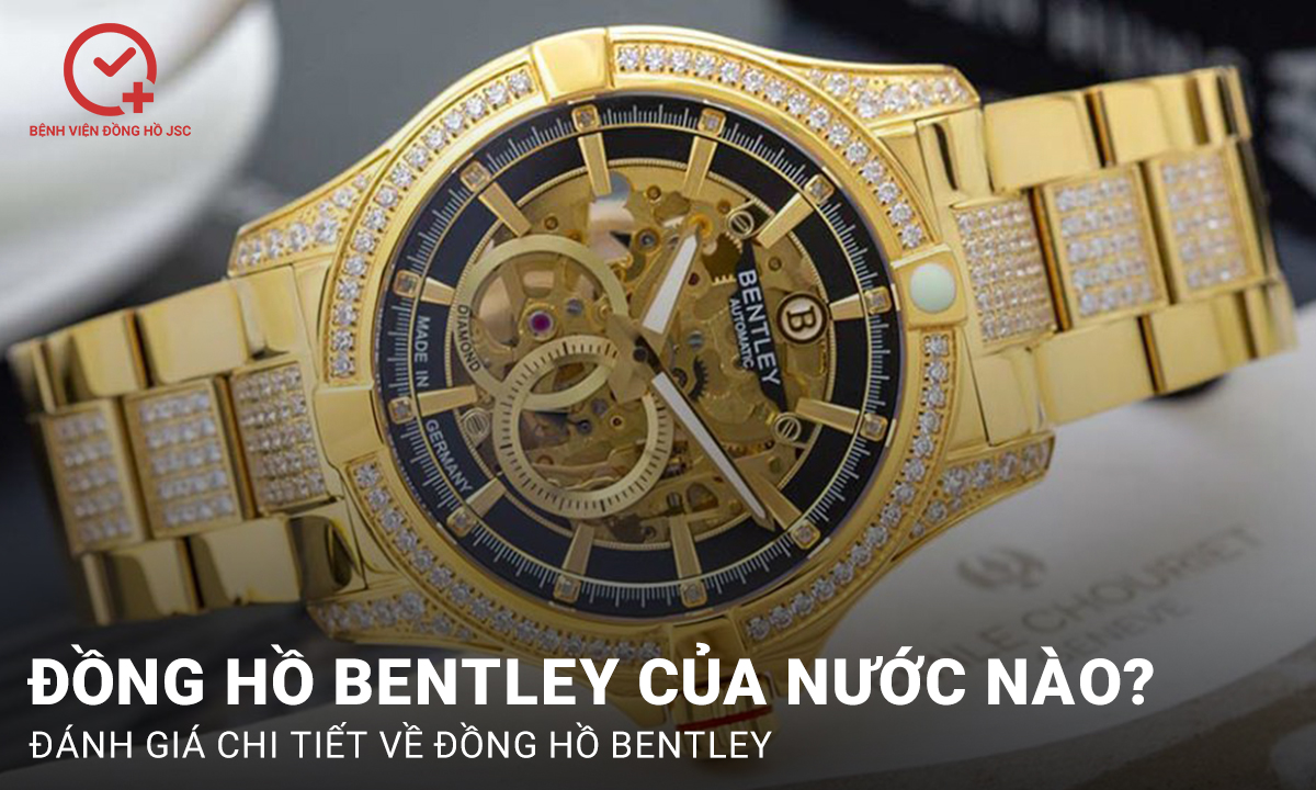 Đồng hồ Bentley của nước nào? Đánh giá chi tiết về đồng hồ Bentley