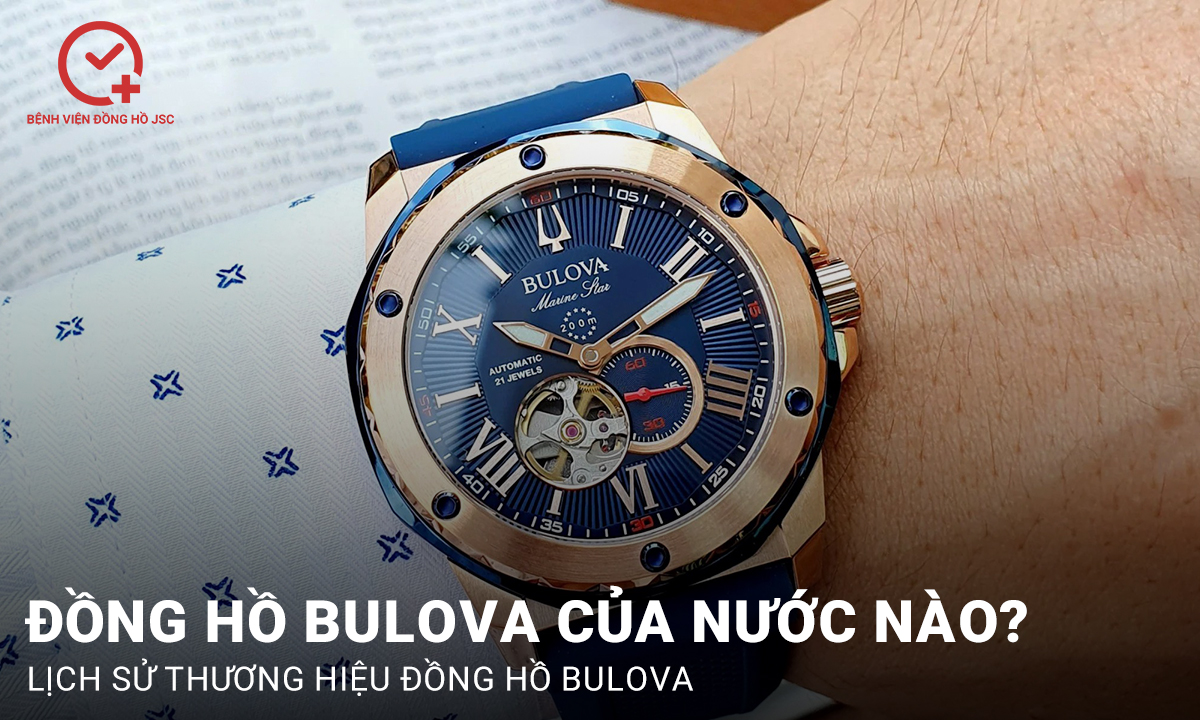 Đồng hồ Bulova của nước nào? Lịch sử thương hiệu đồng hồ Bulova
