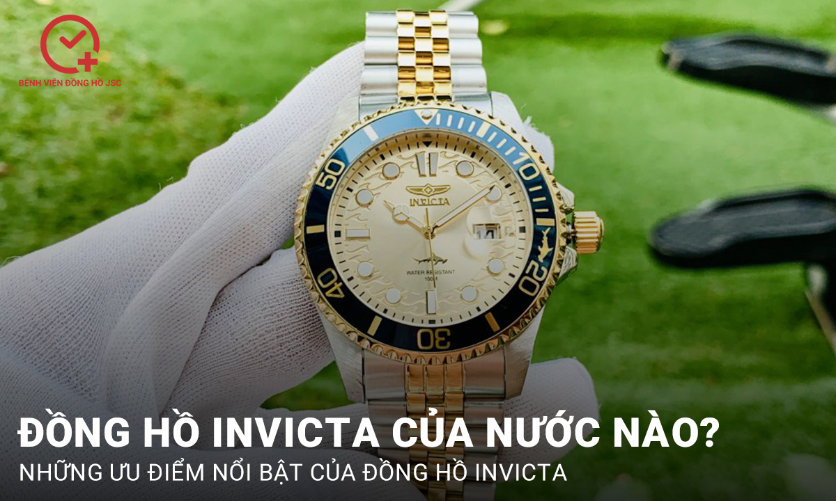 Đồng hồ Invicta của nước nào? Cách phân biệt đồng hồ Invicta chính hãng