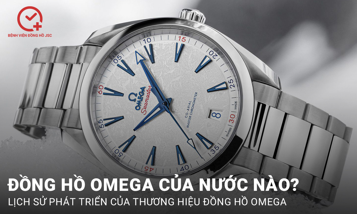 Đồng hồ Omega của nước nào? Thương hiệu đồng hồ này có tốt không?