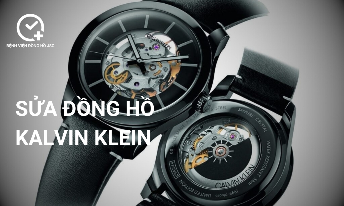 Sửa đồng hồ Calvin Klein, lau dầu bảo dưỡng & thay thế linh kiện uy tín