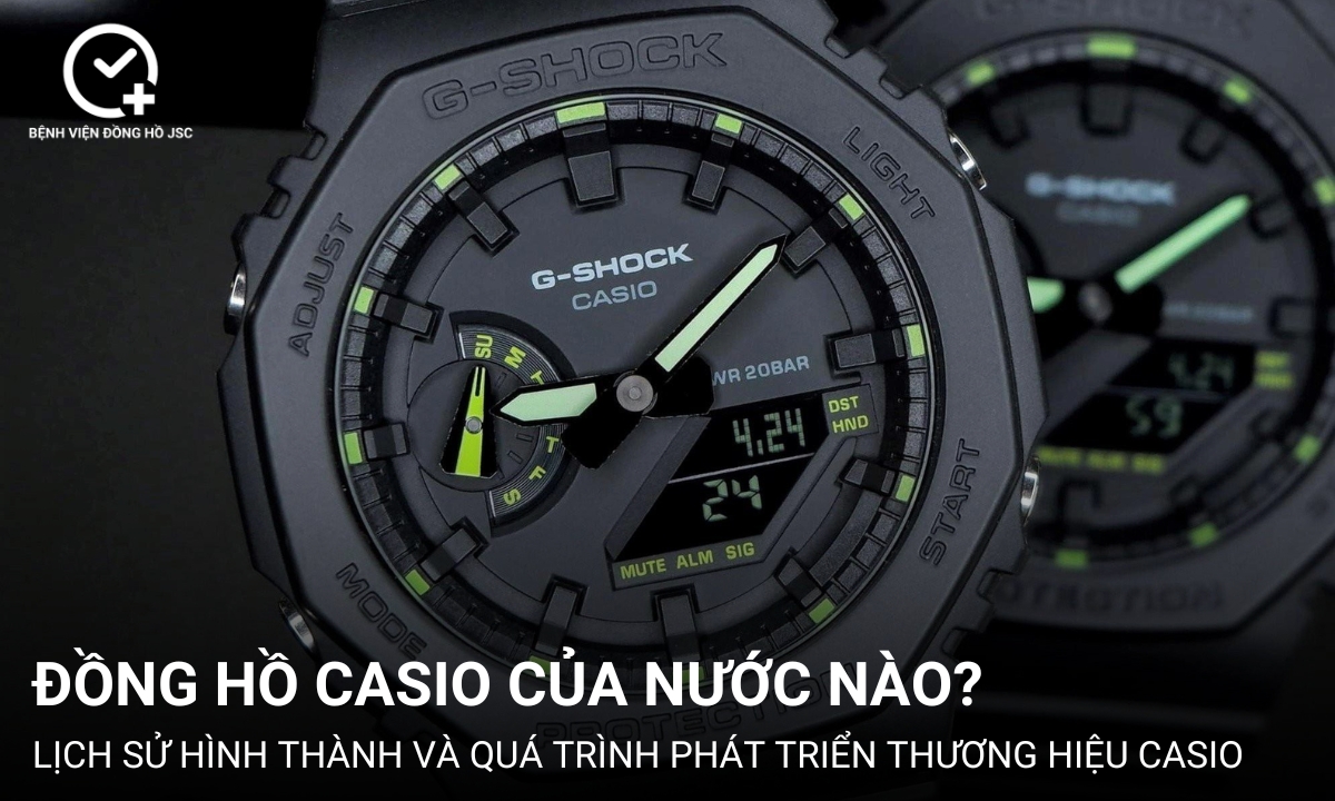 Đồng hồ Casio của nước nào? Đánh giá đồng hồ Casio có tốt không?