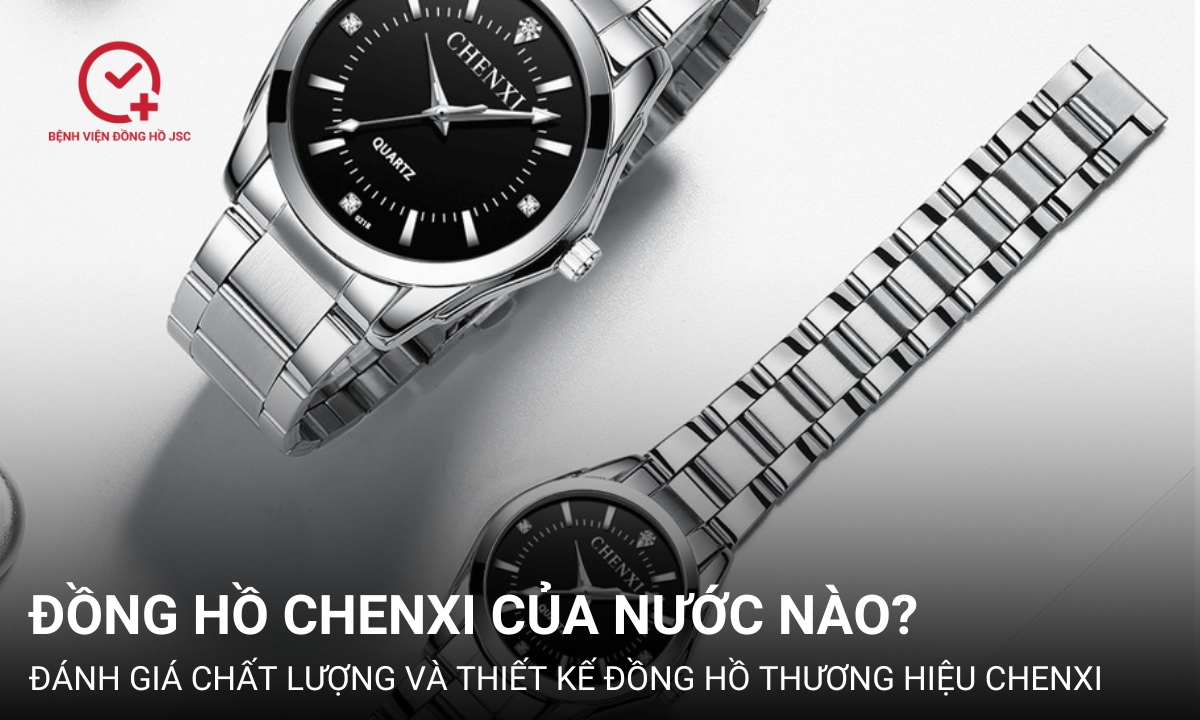 Đồng hồ Chenxi của nước nào? Đánh giá chất lượng và thiết kế