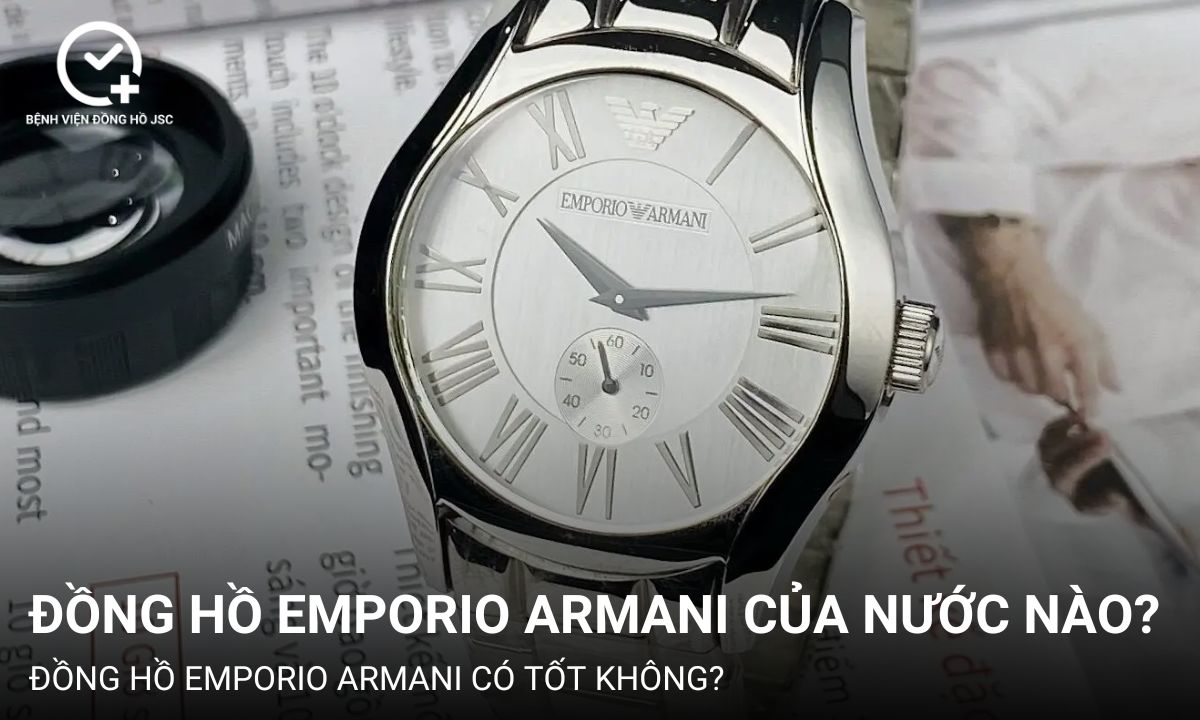 Đồng hồ Emporio Armani của nước nào? Chất lượng của chúng ra sao? Giá bao nhiêu?