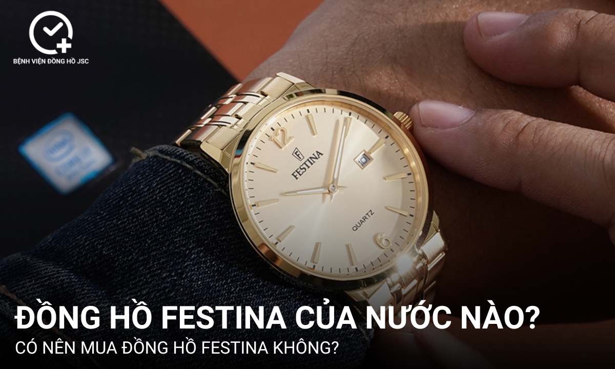 Đồng hồ Festina của nước nào? Có nên mua đồng hồ Festina không?