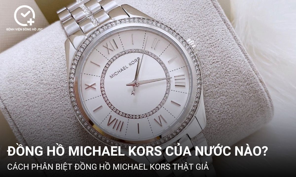 Đồng hồ Michael Kors của nước nào? Cách nhận biết hàng không chính hãng