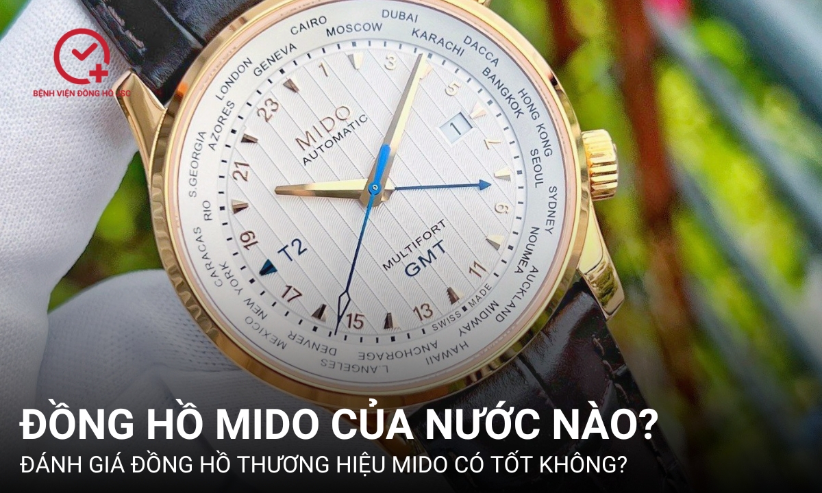 Đồng hồ Mido của nước nào? Cách phân biệt đồng hồ Mido chính hãng nhanh nhất