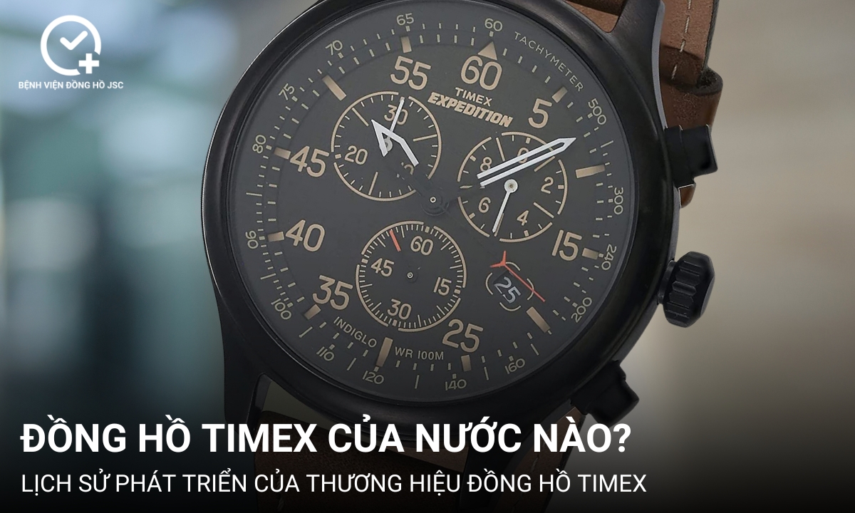 Đồng hồ Timex của nước nào? Chất lượng của đồng hồ Timex có tốt không?