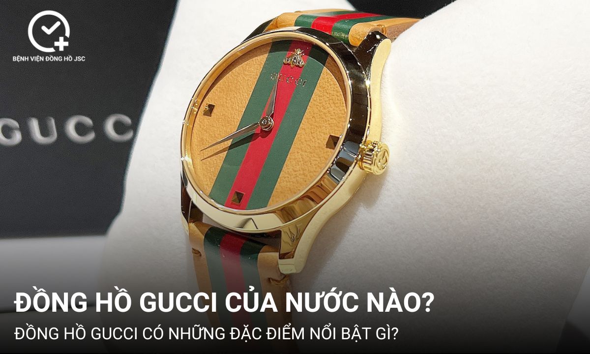 Đồng hồ Gucci của nước nào? Cách phân biệt đồng hồ Gucci thật và giả