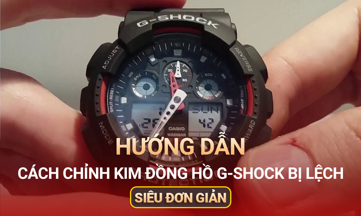 Hướng dẫn cách chỉnh kim đồng hồ G-Shock bị lệch siêu đơn giản