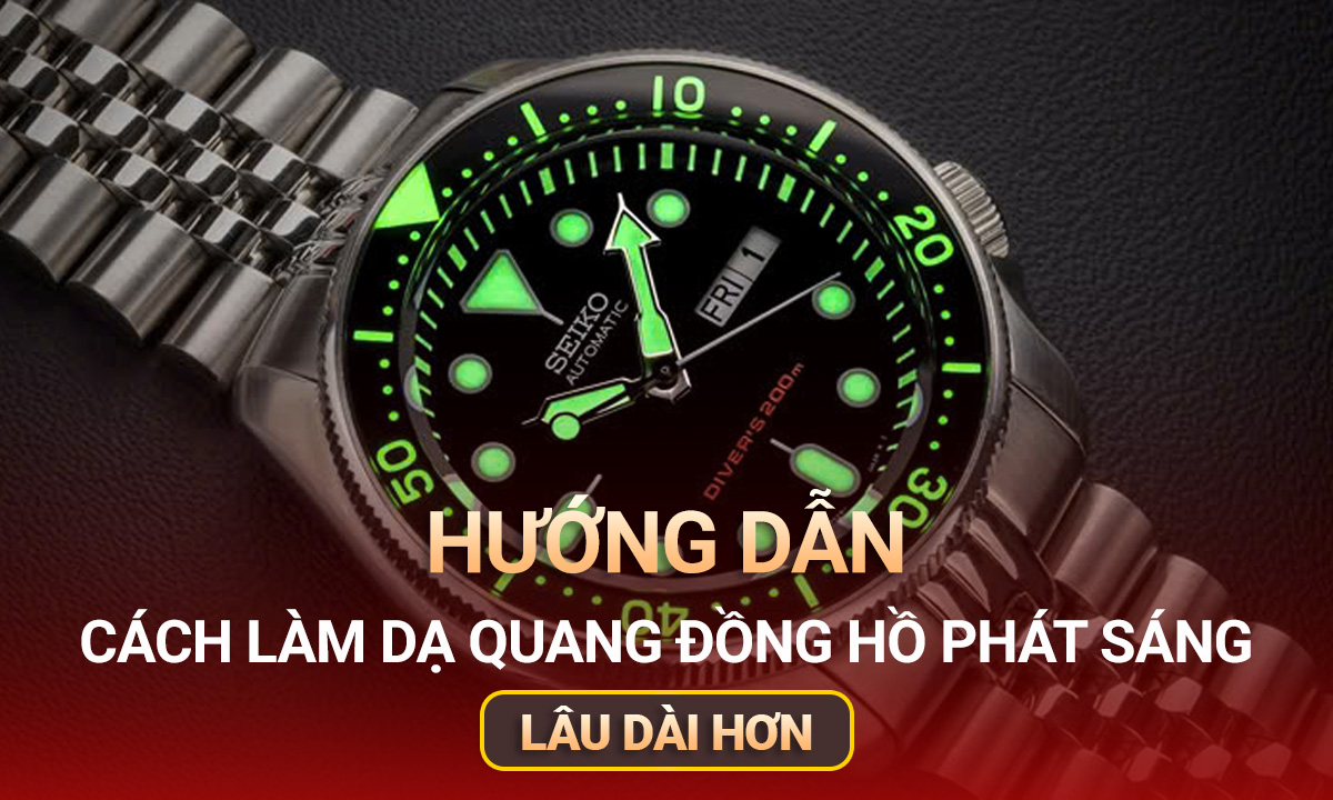 Hướng dẫn cách làm dạ quang đồng hồ phát sáng lâu hơn