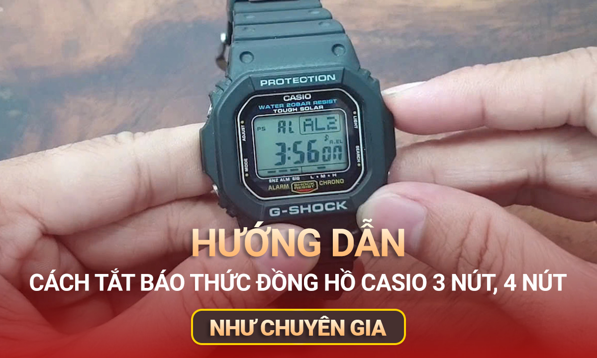 Hướng dẫn cách tắt báo thức đồng hồ Casio 3 nút, 4 nút, Water Resist