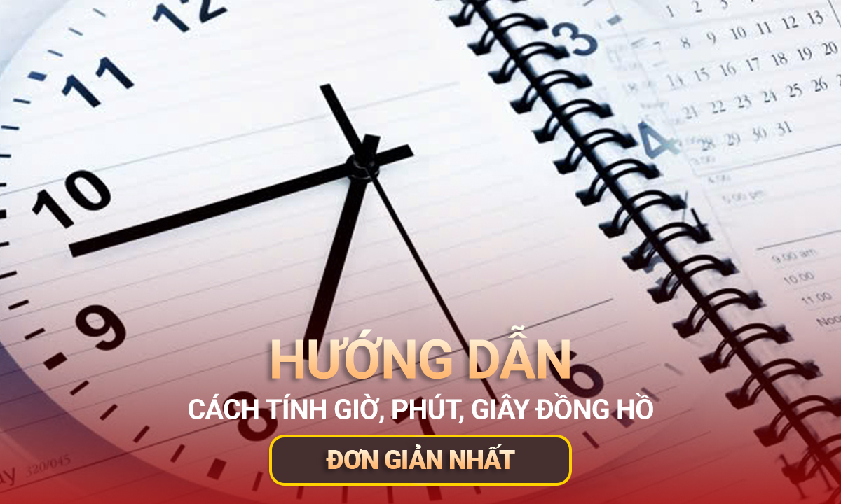 Hướng dẫn cách tính giờ phút giây và những ký hiệu thời gian thường gặp