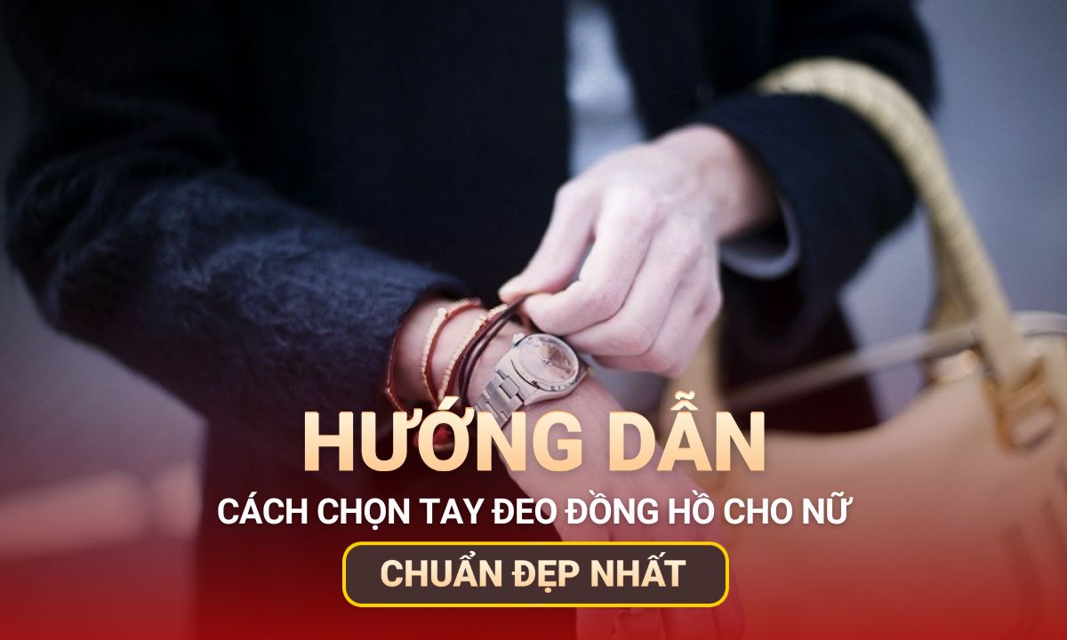 Con gái nên đeo đồng hồ tay nào? Đeo mặt úp hay ngửa?