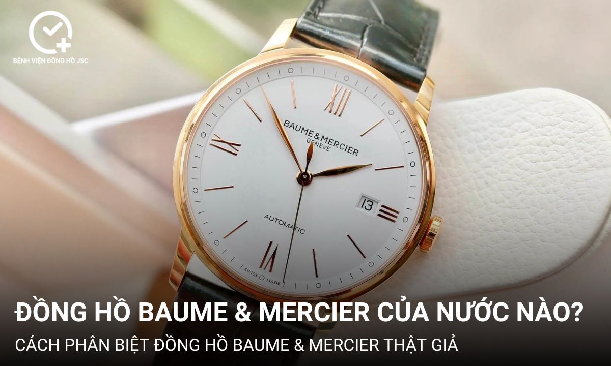 Đồng hồ Baume & Mercier của nước nào? Có tốt không?