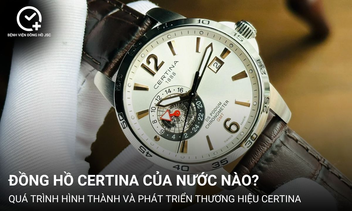 Đồng hồ Certina của nước nào? Đồng hồ Certina có tốt không?