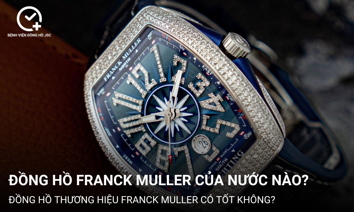 Đồng hồ Franck Muller của nước nào? Có tốt không?