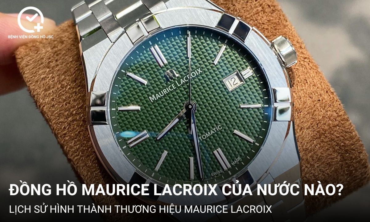 Đồng hồ Maurice Lacroix của nước nào? Có tốt không?