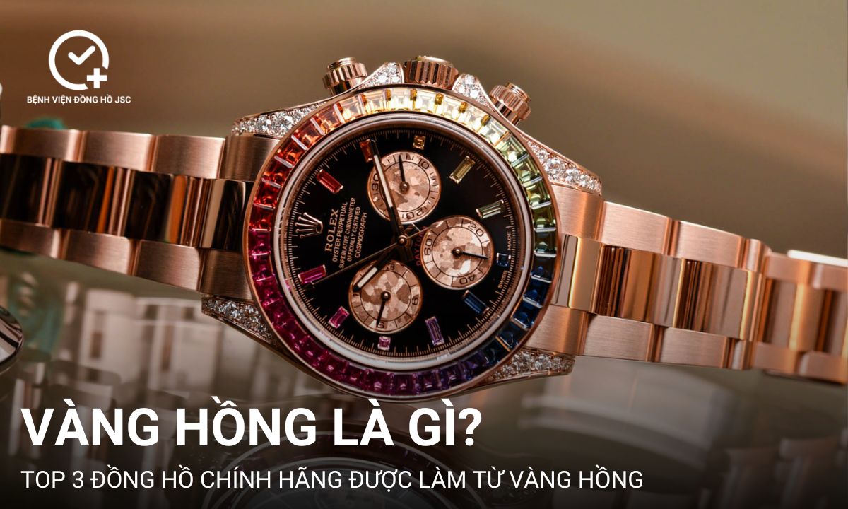 Vàng hồng là gì? Ứng dụng của vàng hồng trên đồng hồ