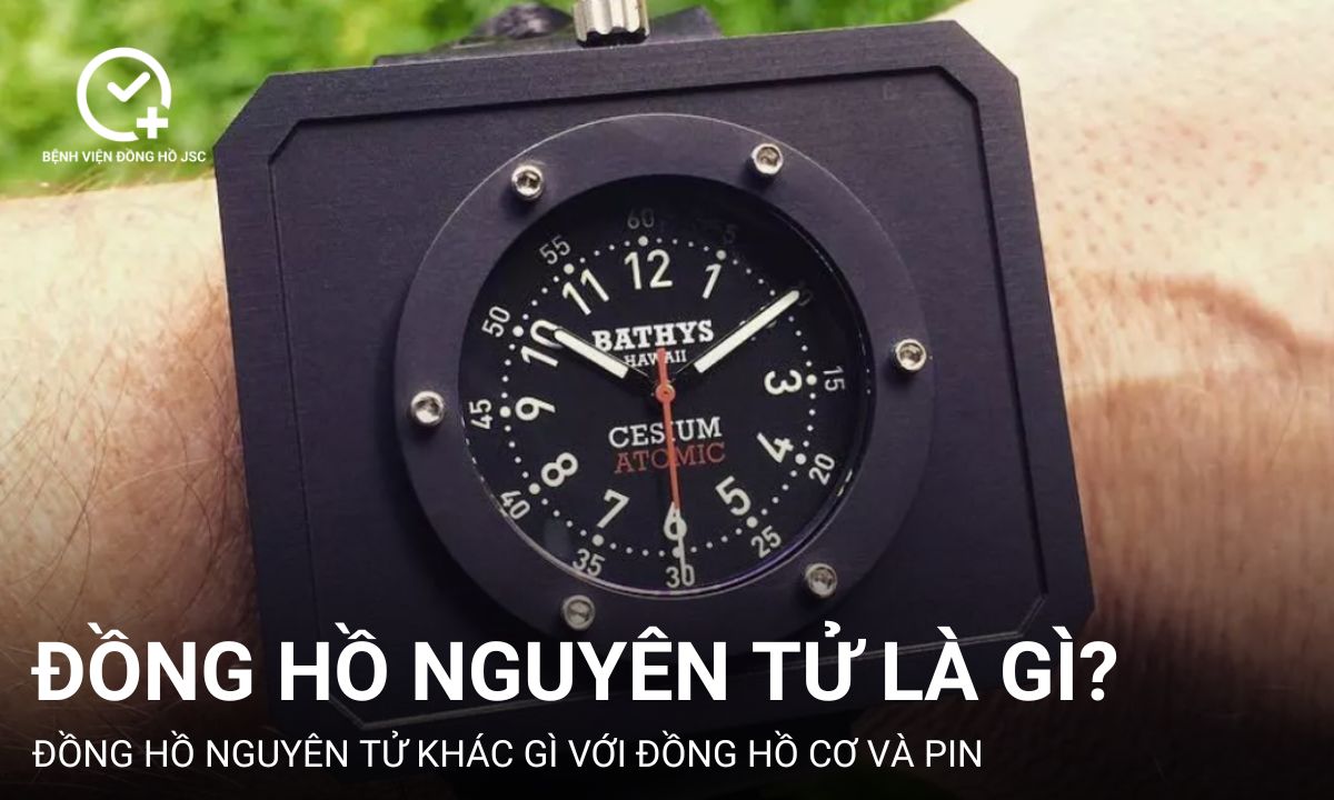 Đồng hồ nguyên tử là gì? khác gì với đồng hồ cơ và pin?