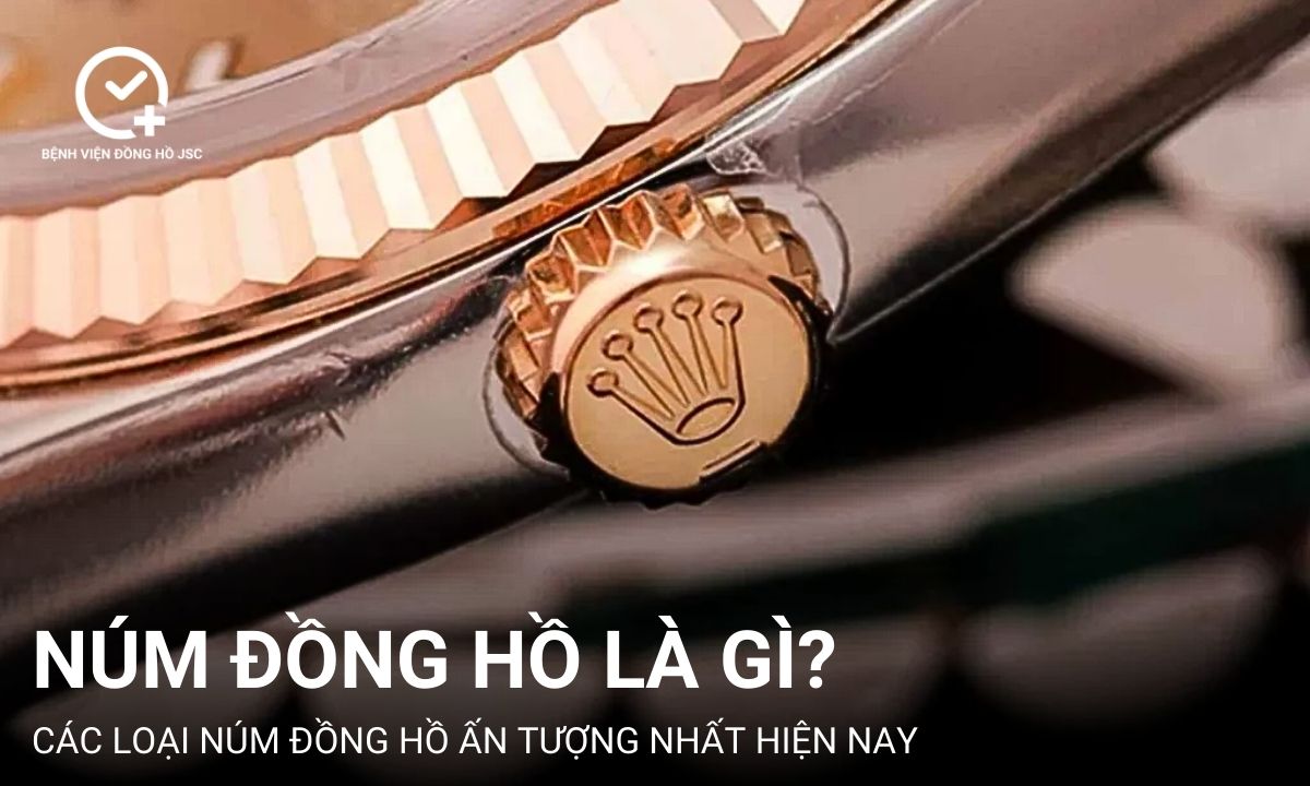 Núm đồng hồ là gì? Chức năng và các loại núm độc đáo nhất trên thị trường