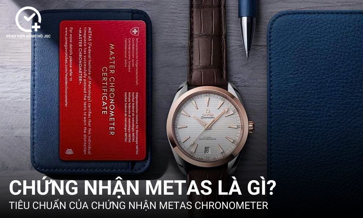 Chứng nhận METAS là gì? Tiêu chuẩn để đạt Master Chronometer là gì?