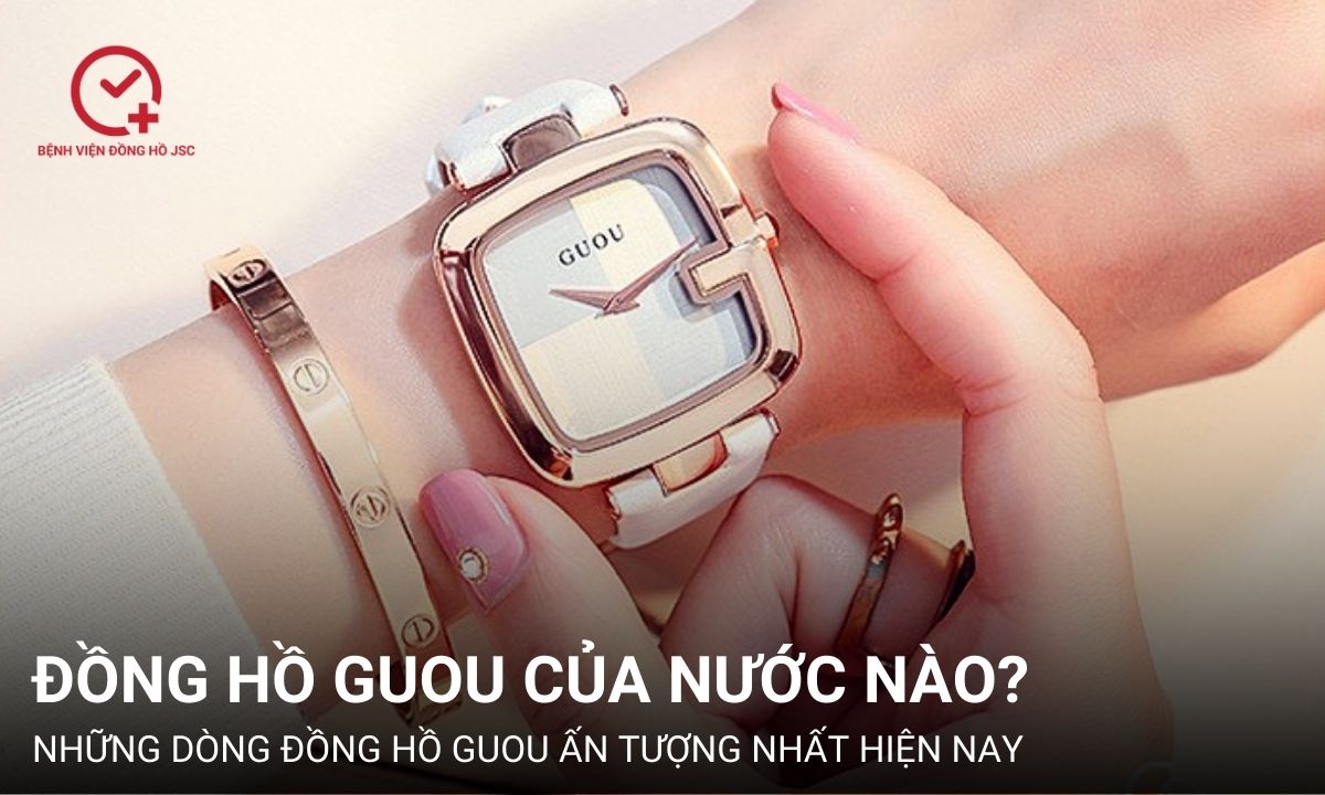 Đồng hồ Guou của nước nào? Những dòng đồng hồ Guou ấn tượng nhất hiện nay