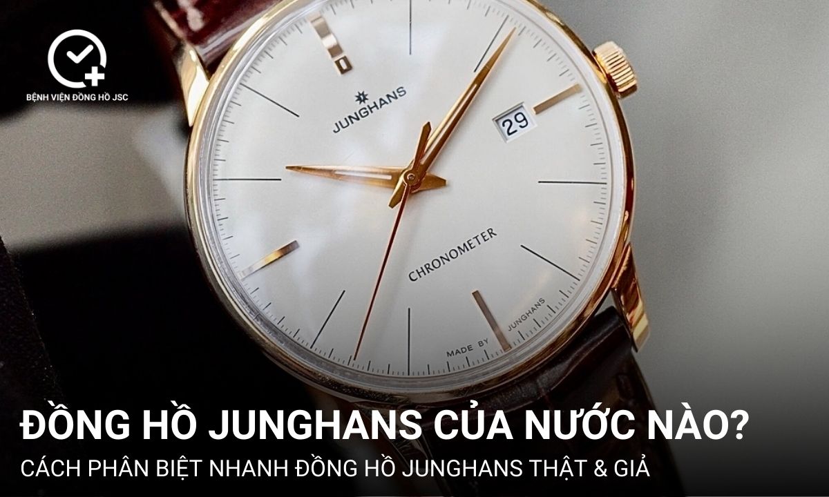 Đồng hồ Junghans của nước nào? Phân biệt nhanh đồng hồ Junghans thật và giả