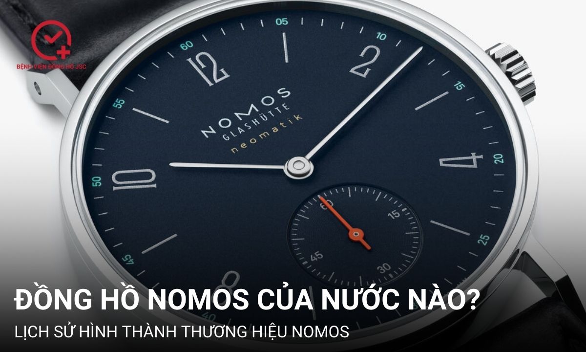 Đồng hồ Nomos của nước nào? Đồng hồ Nomos có tốt không?