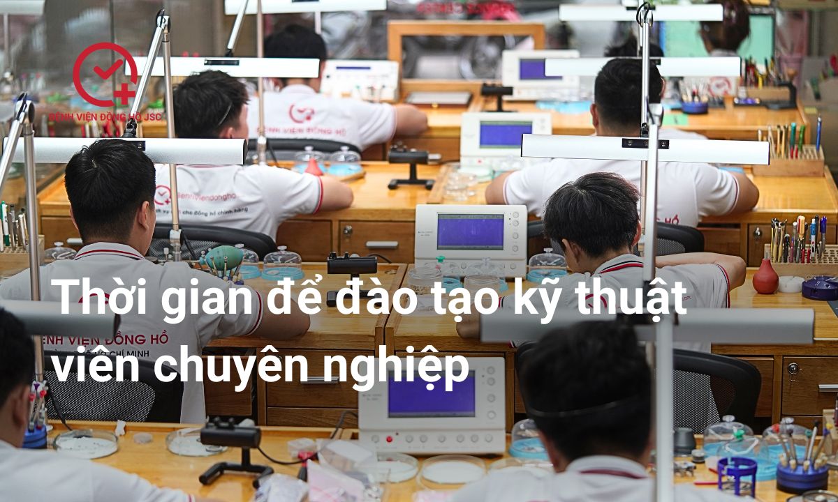Mất bao lâu để đào tạo một kỹ thuật viên chuyên nghiệp phục vụ những chiếc đồng hồ cao cấp?