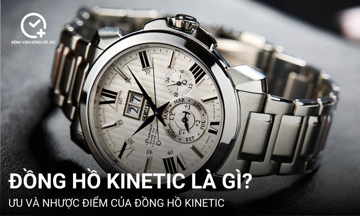 Đồng hồ Kinetic là gì? Ưu và nhược điểm của đồng hồ Kinetic