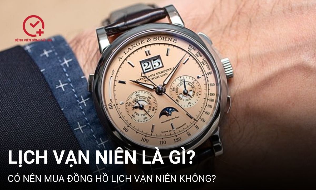 Lịch vạn niên là gì? Có nên mua đồng hồ lịch vạn niên không?