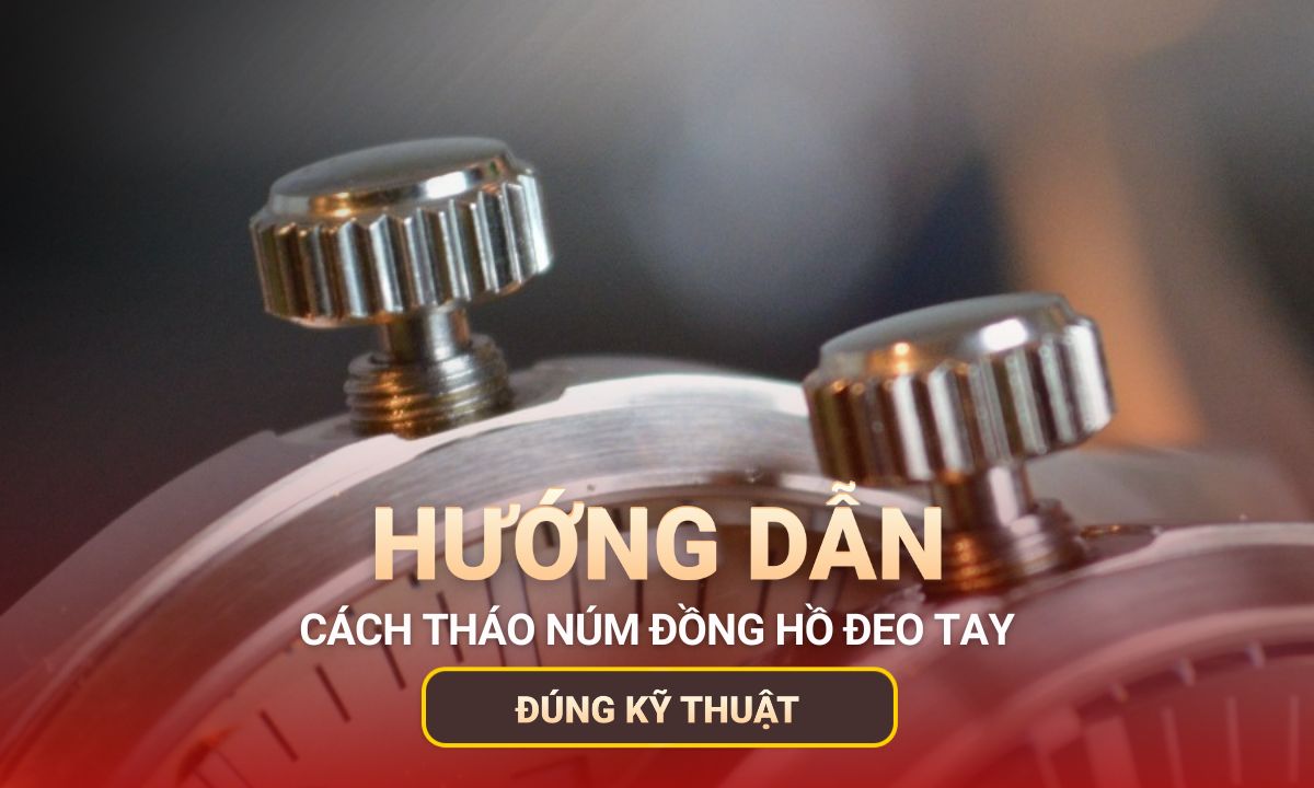 Cách tháo núm đồng hồ nhanh chóng tại nhà