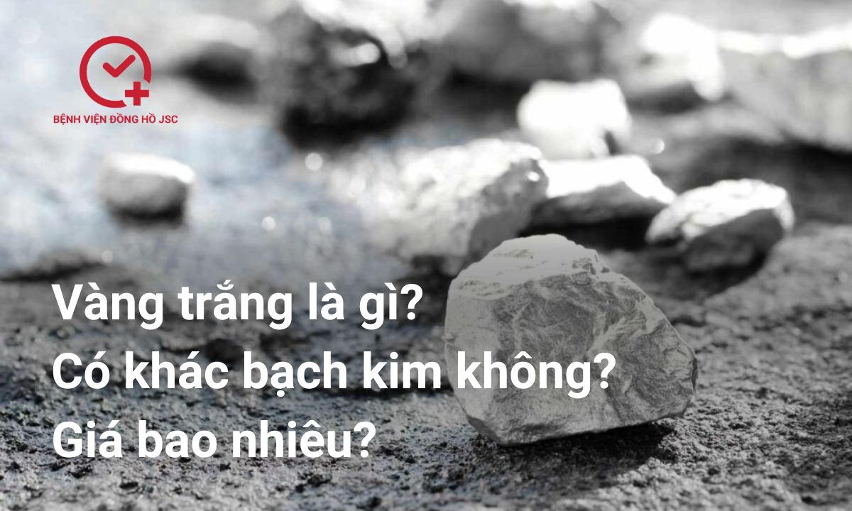 Vàng trắng là gì? Có khác bạch kim không? Giá bao nhiêu?