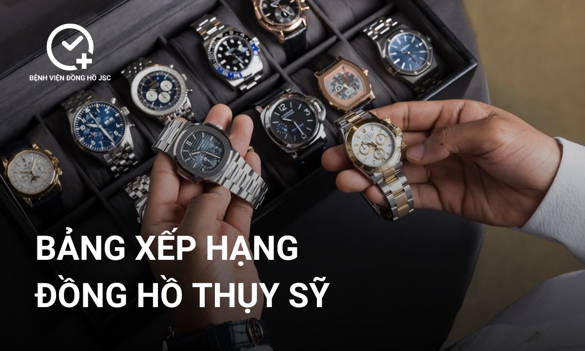 Bảng xếp hạng đồng hồ Thụy Sỹ theo thứ bậc trong ngành đồng hồ