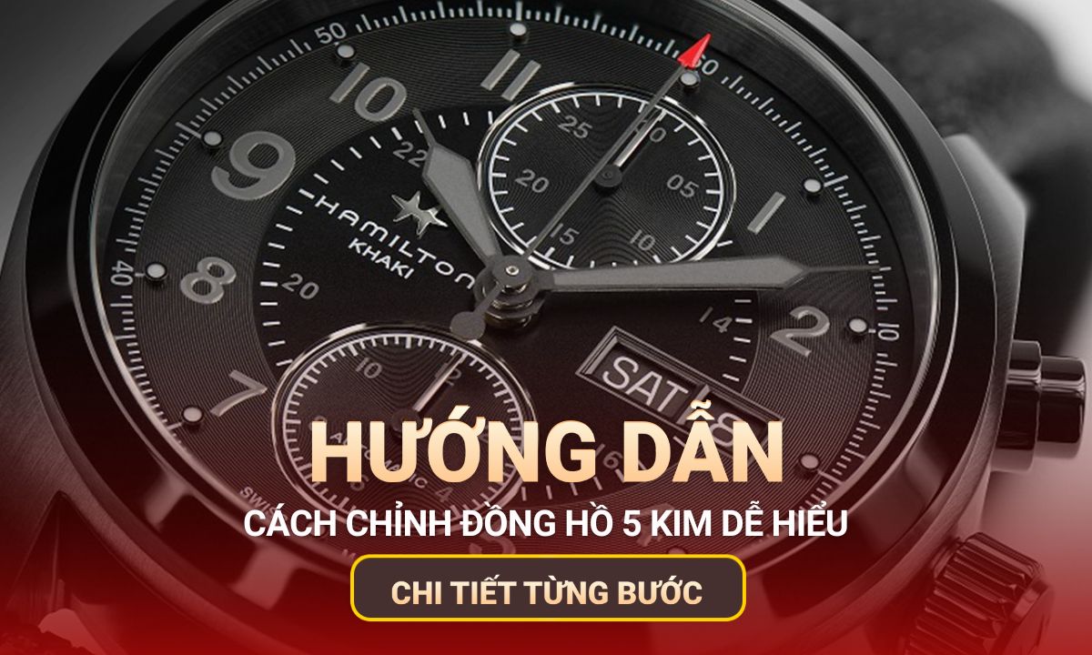 Cách chỉnh đồng hồ 5 kim từng bước dễ hiểu