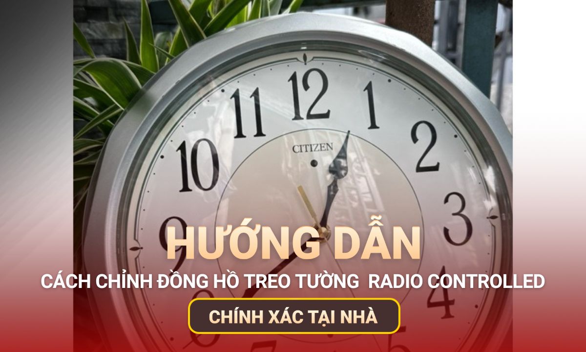 Cách chỉnh đồng hồ treo tường Radio Controlled chính xác tại nhà