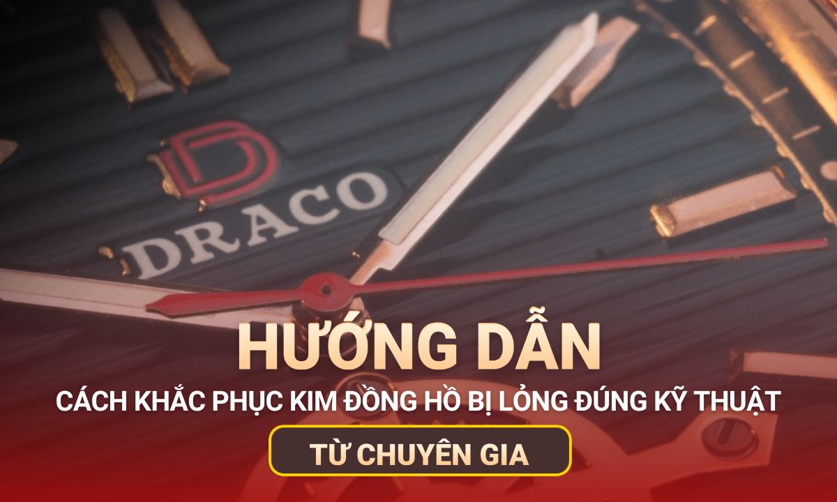 Kim đồng hồ bị lỏng – Xem ngay cách khắc phục hiệu quả