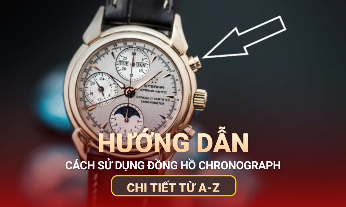 Hướng dẫn cách sử dụng đồng hồ Chronograph chi tiết từ A đến Z
